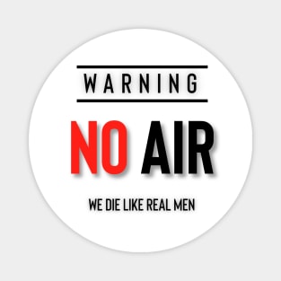 No Air We Die Like Real Men Magnet